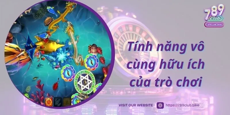 Những tính năng vô cùng hữu ích của trò chơi