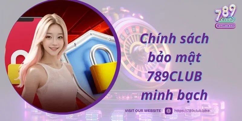Chia sẻ thông tin về chính sách bảo mật áp dụng tại 789CLUB