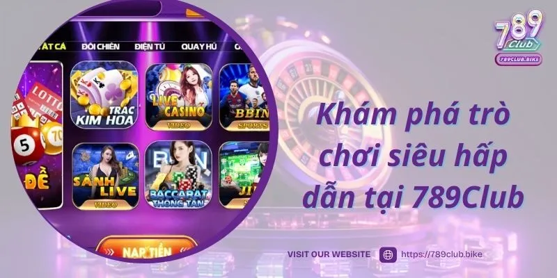 Khám phá trò chơi siêu hấp dẫn tại 789Club