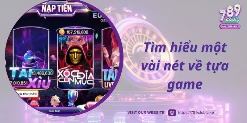 Tìm hiểu một vài nét về tựa game xóc đĩa con mực 789Club